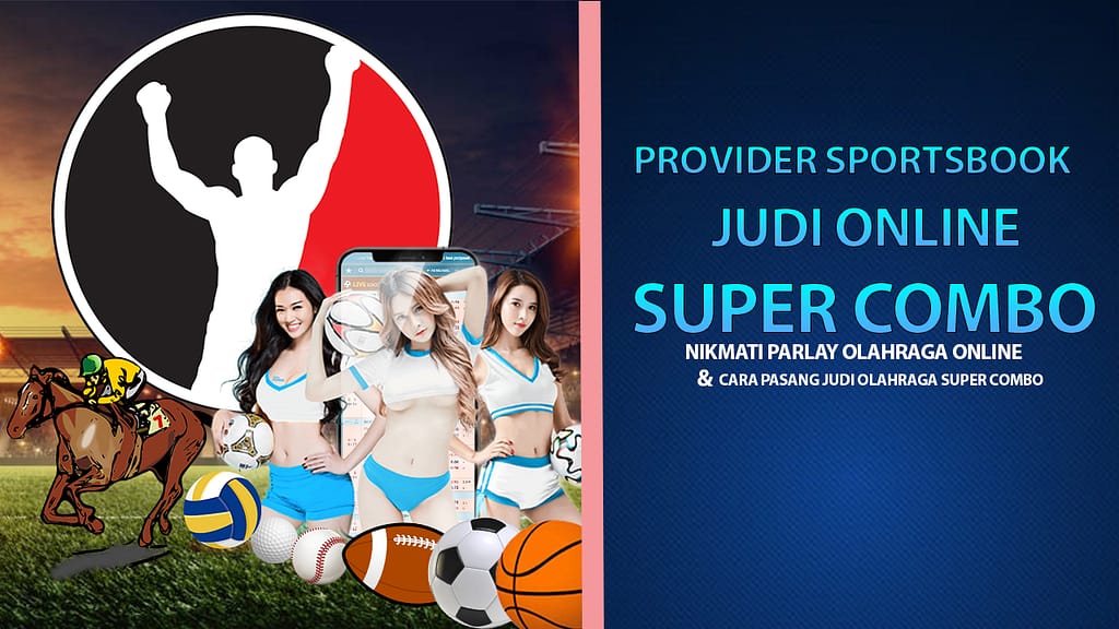 Provider Sportsbook Sediakan Judi Online Super Combo