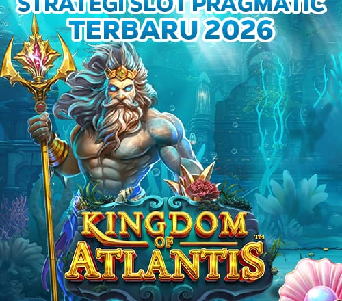 Kingdom of Atlantis: Panduan Strategi Slot Pragmatic Terbaru 2026