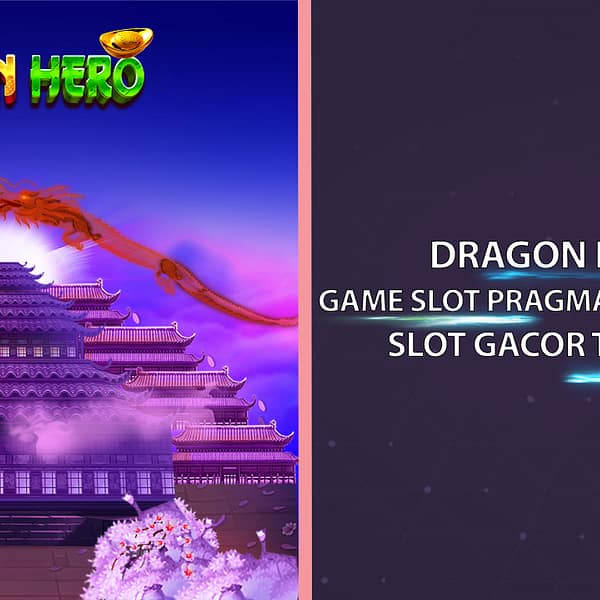 Dragon Hero : Slot Gacor Pragmatic 2023