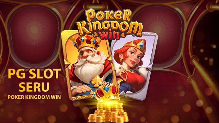 Poker Kingdom Win : PG Slot Gameplay Gacor & Menarik