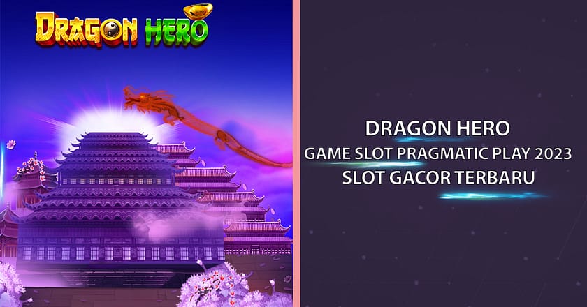 Dragon Hero : Slot Gacor Pragmatic 2023