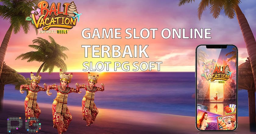 Slot PG Soft : Game Slot Online Bali Vacation