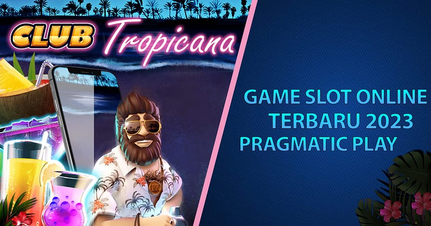 Club Tropicana : Game Slot Pragmatic 2023 Terbaru