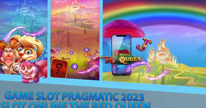 Situs Slot Pragmatic 2023 dan Review Game Slot The Red Queen